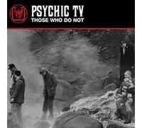 Those Who Do Not - Psychic Tv (Vinile)