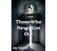 Those Who Never Got Out