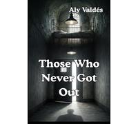 Those Who Never Got Out