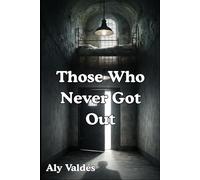 Those Who Never Got Out