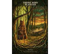 Those Who Planted: A Solarpunk Novel of Legacy, Loss, and What Grows After