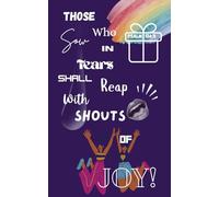 "Those who sow in tears shall reap with shouts of joy!"