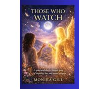 THOSE WHO WATCH: A quiet and deeply human story of empathy, loss, and unseen presence