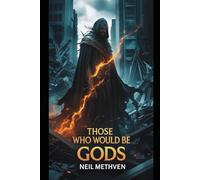 Those Who Would Be Gods: Book 1 of The Sorcerer Series
