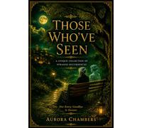 Those Who've Seen: Supernatural Stories from the Dark Side