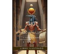 THOT: El Escriba Cósmico: Thot y el Orden del Universo