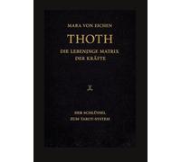 Thoth - Die lebendige Matrix der Kräfte: Der Schlüssel zum Tarot-System