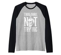 Thou Shall Not Try Me - Funny Saying Sarcastic Skull novità Maglia con Maniche Raglan