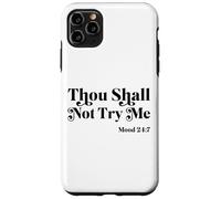Thou Shall Not Try Me Mood 24:7 Cool Quotes Graphic Design Custodia per iPhone 11 Pro Max