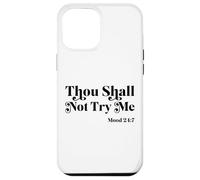 Thou Shall Not Try Me Mood 24:7 Cool Quotes Graphic Design Custodia per iPhone 12 Pro Max