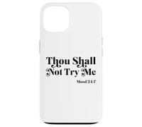 Thou Shall Not Try Me Mood 24:7 Cool Quotes Graphic Design Custodia per iPhone 13