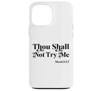 Thou Shall Not Try Me Mood 24:7 Cool Quotes Graphic Design Custodia per iPhone 13 Pro Max