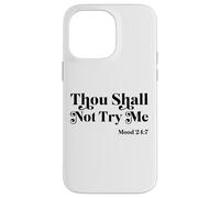 Thou Shall Not Try Me Mood 24:7 Cool Quotes Graphic Design Custodia per iPhone 14 Pro Max
