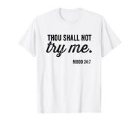 Thou Shall Not Try Me Mood 24:7 Vintage Font Maglietta