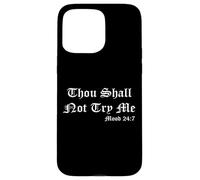 Thou Shall Not Try Me Mood 27:7 Funny Quotes Graphic Design Custodia per iPhone 15 Pro Max