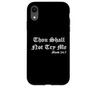Thou Shall Not Try Me Mood 27:7 Funny Quotes Graphic Design Custodia per iPhone XR