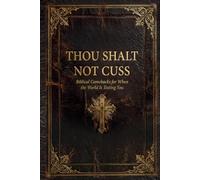 Thou Shalt Not Cuss: Biblical Comebacks for When The World Is Testing You