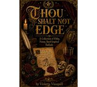 Thou Shalt Not Edge: A Collection of Filthy, Funny, Bard-Inspired Ballads