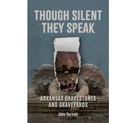 Though Silent They Speak: Arkansas Gravestones and Graveyards