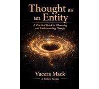 Thought as an Entity: A Practical Guide to Observing and Understanding Thought