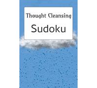 Thought Cleansing Sudoku Puzzle Book: Sudoku Puzzles for Thought Cleansing | Help Calm the Mind, Relax and Focus | 6x9 Inches, 110 Pages | 50+ Puzzles | Solutions Included