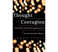 Thought Contagion: How Belief Spreads Through Society: The New Science Of Memes
