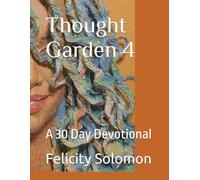Thought Garden 4: A 30 Day Devotional