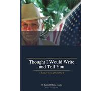 Thought I Would Write and Tell You: A Soldier's Story of World War II