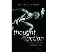 Thought in Action: Expertise and the Conscious Mind