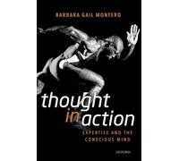 Thought in Action: Expertise and the Conscious Mind