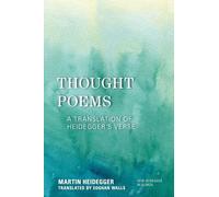 Thought Poems: A Translation of Heidegger's Verse