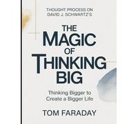 Thought Process On David J. Schwartz's The Magic Of Thinking Big: Thinking Bigger To Create A Bigger Life