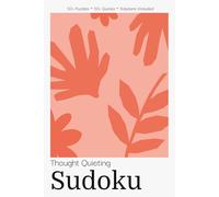 Thought Quieting Sudoku Puzzle Book for Adults: Peaceful Sudoku Puzzles with Quiet Mind Quotes | Silence Overthinking & Find Stillness | 6x9 inches, 110 Pages | 50+ Puzzles | Solutions Included