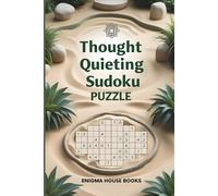 Thought Quieting Sudoku Puzzle Book: Sudoku Puzzles for Thought Quieting | Help Calm the Mind, Relax, and Focus | 6x9 Inches, 111 Pages | 50+ Puzzles | Solutions Included