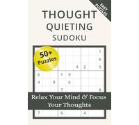 Thought Quieting Sudoku Puzzle Book: Sudoku Puzzles for Thought Quieting | Help Calm the Mind, Relax, and Focus | 6x9 Inches, 110 Pages | 50+ Puzzles | Solutions Included