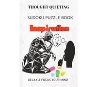 THOUGHT QUIETING SUDOKU PUZZLE BOOK: THOUGHT QUIETING SUDOKU PUZZLE BOOK | Help calm the mind, Relax and focus | 6X9 inches, 110 pages | 50+ Puzzles | solutions included.