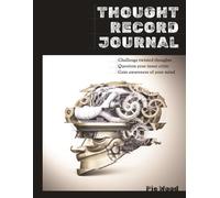 Thought Record Journal: Challenge twisted thoughts, Question your inner critic, Gain awareness of your mind