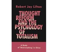 Robert Jay Lifton Thought Reform and the Psychology of Totalism (Tascabile)