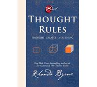 Thought Rules - Thought Creates Everything: The life-changing new Rhonda Byrne book to revolutionize your thinking - perfect for fans of The Secret