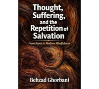 Thought, Suffering, and the Repetition of Salvation: From Rumi to Modern Mindfulness