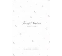 THOUGHT TRACKER WORKBOOK: (CBT-INSPIRED) Catch the Spiral, Reframe Thoughts, Build Calm