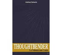THOUGHTBENDER: La volontà non conta