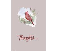 Thoughts... 6 by 9 journal with a cardinal on the cover. 120 lined pages.: A great gift for anyone but especially thoughtful gift for someone who is grieving.