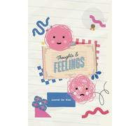 Thoughts and Feelings Journal for Kids: Daily Writing Notebook to Express Thoughts & Feelings Growth Mindset and Learning Tool for Ages 6-12 Perfect for Reflection and Gratitude