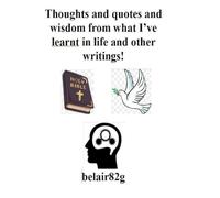 Thoughts and quotes and wisdom from what I’ve learnt in life and other writings!
