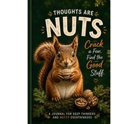 Thoughts Are Nuts: A Premium Lined Journal for Deep Thinkers, Overthinkers, Squirrel Lovers & Creative Minds