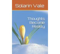 Thoughts Become Reality: The Power of Mindful Manifestation