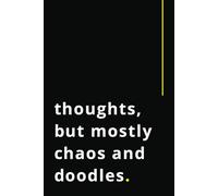 Thoughts, But Mostly Chaos and Doodles: Funny Gift Notebook Journal, Gift For Co-workers, Friends and Family, 100 Pages