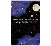 Thoughts can go as far as an empty SPACE: Notebook Journal and Gift for Friends, Family, Professionals and Students