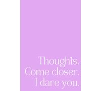 Thoughts. Come Closer. I Dare You.: A Minimalist 192-Page Lined Notebook